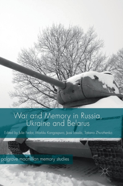 War and Memory in Russia, Ukraine and Belarus, Hardback Book