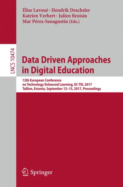 Data Driven Approaches in Digital Education : 12th European Conference on Technology Enhanced Learning, EC-TEL 2017, Tallinn, Estonia, September 12–15, 2017, Proceedings, Paperback / softback Book