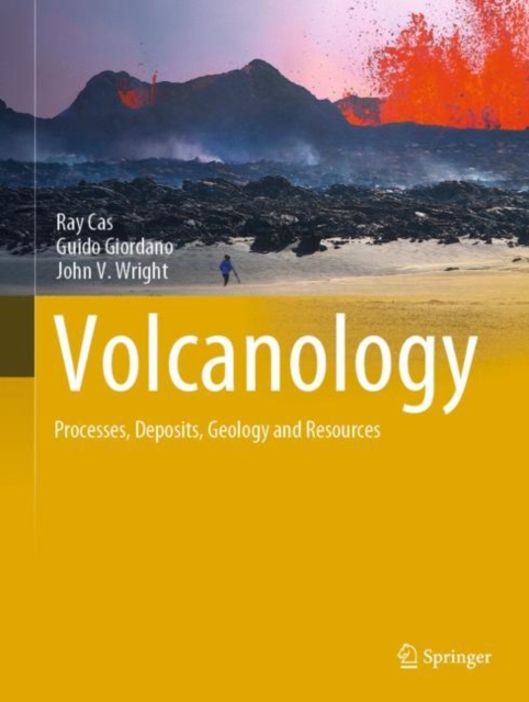 Volcanology : Processes, Deposits, Geology and Resources, Hardback Book