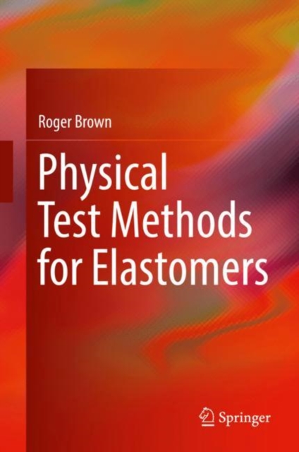 Physical Test Methods for Elastomers, Hardback Book
