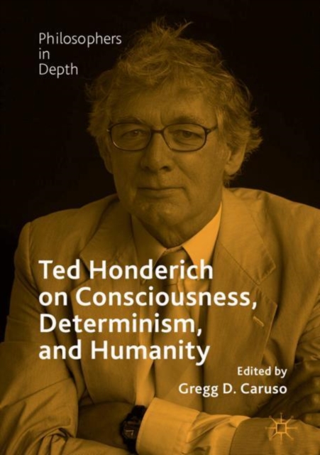 Ted Honderich on Consciousness, Determinism, and Humanity, Hardback Book