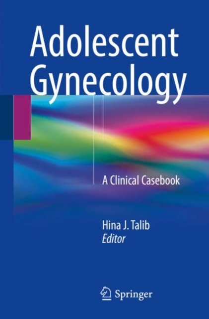 Adolescent Gynecology : A Clinical Casebook, Paperback / softback Book