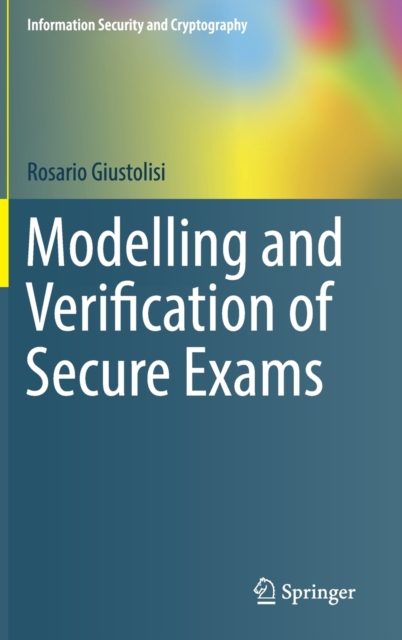 Modelling and Verification of Secure Exams, Hardback Book
