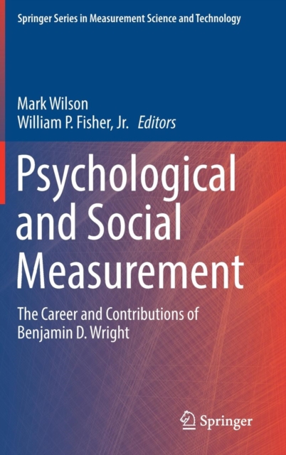 Psychological and Social Measurement : The Career and Contributions of Benjamin D. Wright, Hardback Book