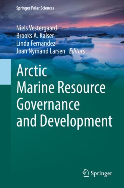 Arctic Marine Resource Governance and Development, Hardback Book