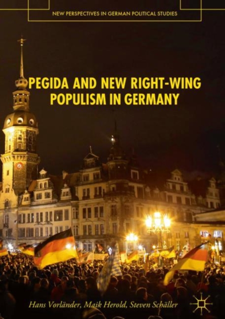 Pegida and New Right-Wing Populism in Germany, Hardback Book