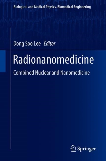 Radionanomedicine : Combined Nuclear and Nanomedicine, Hardback Book