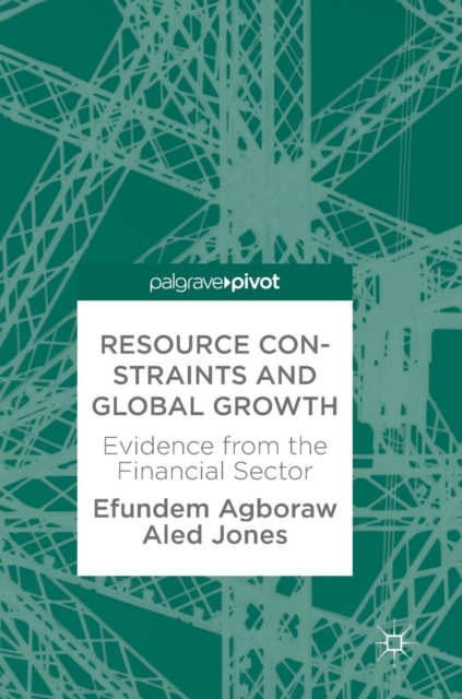 Resource Constraints and Global Growth : Evidence from the Financial Sector, Hardback Book
