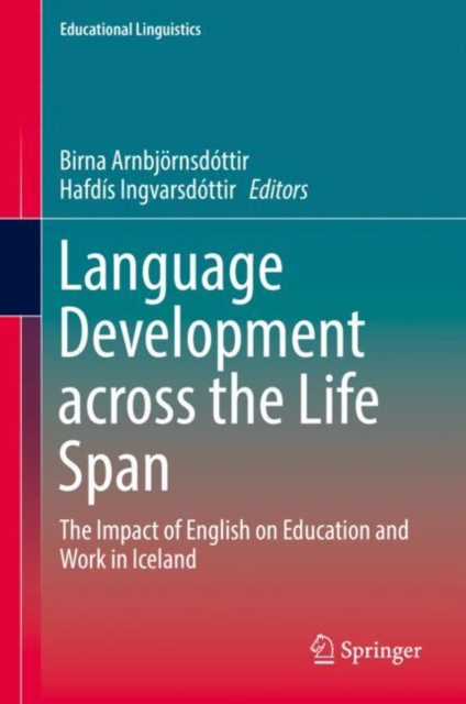 Language Development across the Life Span : The Impact of English on Education and Work in Iceland, Hardback Book