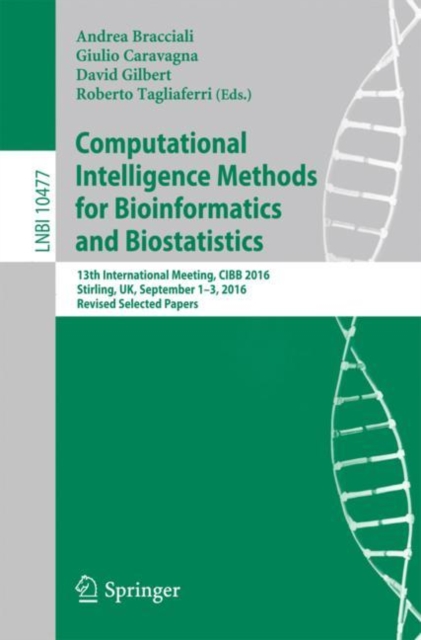 Computational Intelligence Methods for Bioinformatics and Biostatistics : 13th International Meeting, CIBB 2016, Stirling, UK, September 1-3, 2016, Revised Selected Papers, Paperback / softback Book
