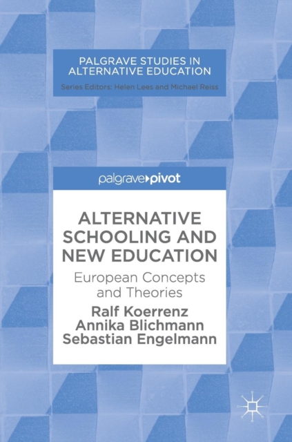 Alternative Schooling and New Education : European Concepts and Theories, Hardback Book