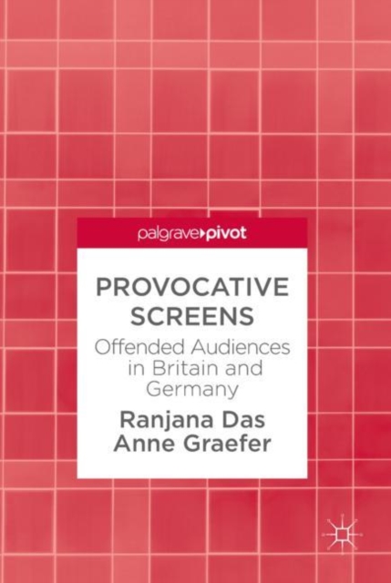 Provocative Screens : Offended Audiences in Britain and Germany, Hardback Book