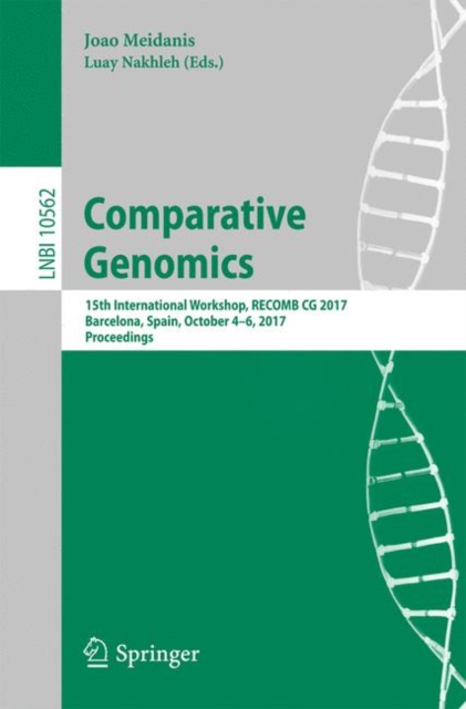 Comparative Genomics : 15th International Workshop, RECOMB CG 2017, Barcelona, Spain, October 4-6, 2017, Proceedings, Paperback / softback Book