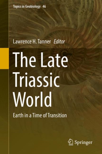 The Late Triassic World : Earth in a Time of Transition, Hardback Book