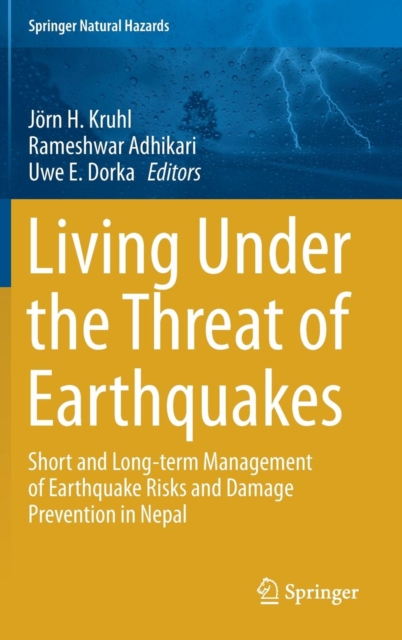 Living Under the Threat of Earthquakes : Short and Long-term Management of Earthquake Risks and Damage Prevention in Nepal, Hardback Book