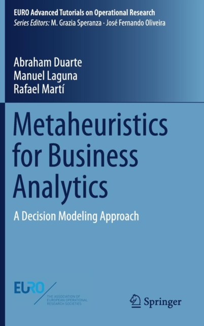 Metaheuristics for Business Analytics : A Decision Modeling Approach, Hardback Book