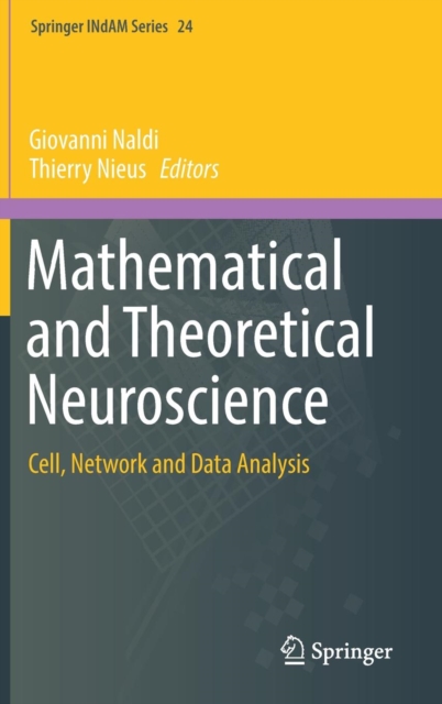 Mathematical and Theoretical Neuroscience : Cell, Network and Data Analysis, Hardback Book