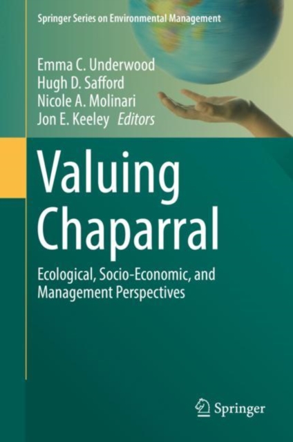 Valuing Chaparral : Ecological, Socio-Economic, and Management Perspectives, Hardback Book