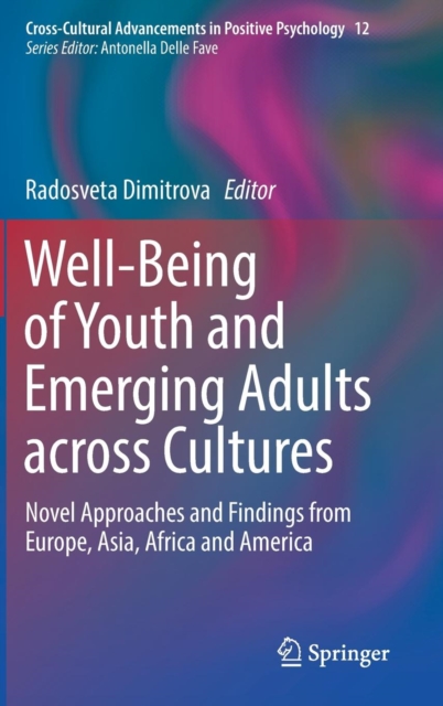 Well-Being of Youth and Emerging Adults across Cultures : Novel Approaches and Findings from Europe, Asia, Africa and America, Hardback Book