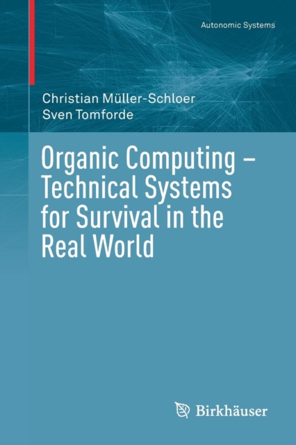 Organic Computing - Technical Systems for Survival in the Real World, Paperback / softback Book