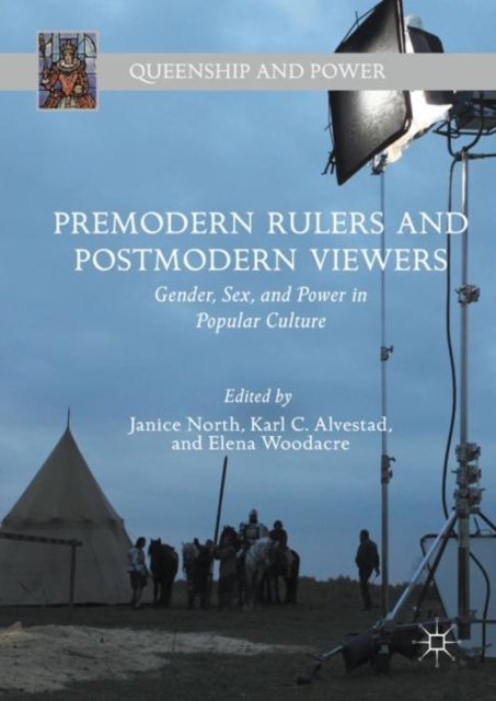 Premodern Rulers and Postmodern Viewers : Gender, Sex, and Power in Popular Culture, Hardback Book