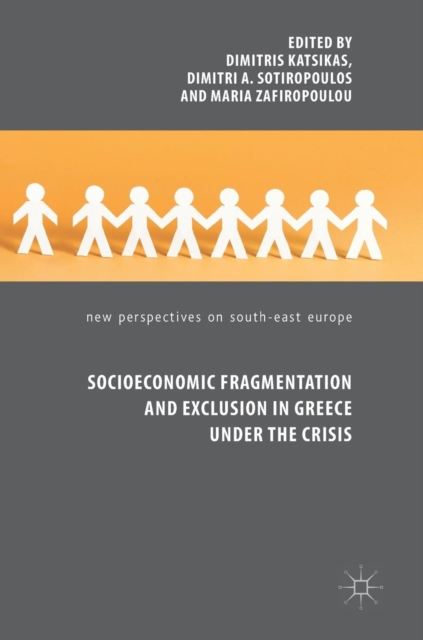 Socioeconomic Fragmentation and Exclusion in Greece under the Crisis, Hardback Book