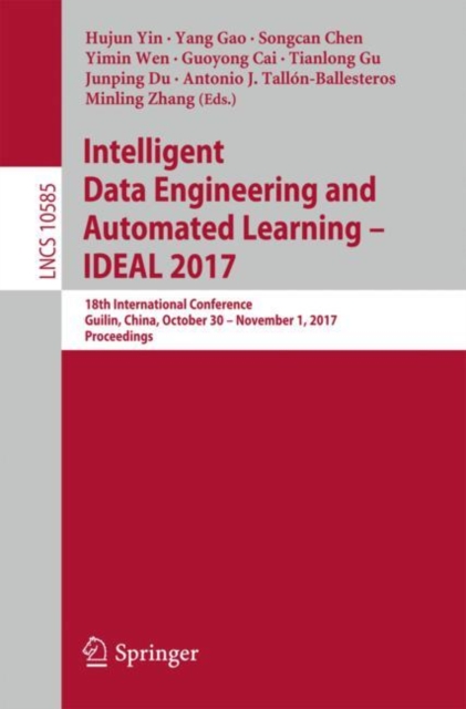 Intelligent Data Engineering and Automated Learning – IDEAL 2017 : 18th International Conference, Guilin, China, October 30 – November 1, 2017, Proceedings, Paperback / softback Book