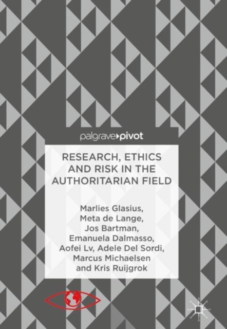 Research, Ethics and Risk in the Authoritarian Field, Hardback Book