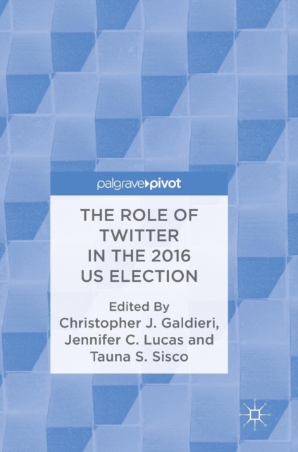The Role of Twitter in the 2016 US Election, Hardback Book