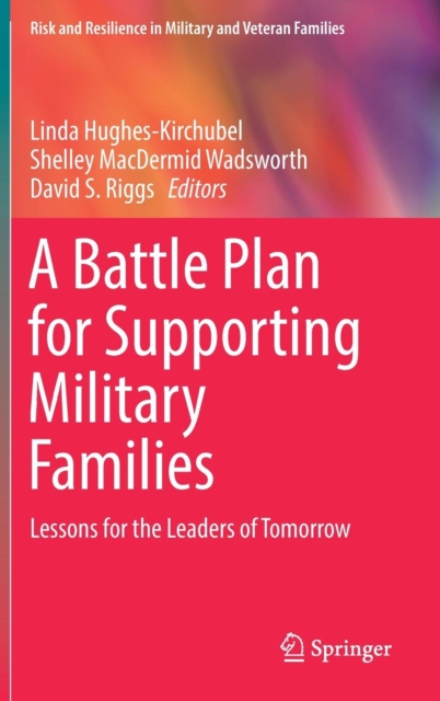 A Battle Plan for Supporting Military Families : Lessons for the Leaders of Tomorrow, Hardback Book