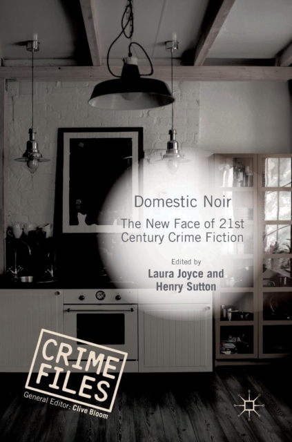 Domestic Noir : The New Face of 21st Century Crime Fiction, Hardback Book