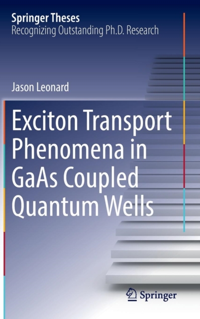 Exciton Transport Phenomena in GaAs Coupled Quantum Wells, Hardback Book
