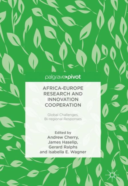 Africa-Europe Research and Innovation Cooperation : Global Challenges, Bi-regional Responses, Hardback Book