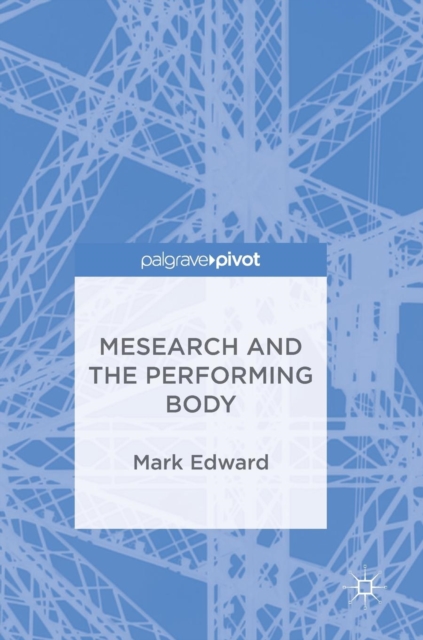 Mesearch and the Performing Body, Hardback Book