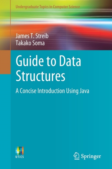 Guide to Data Structures : A Concise Introduction Using Java, Paperback / softback Book