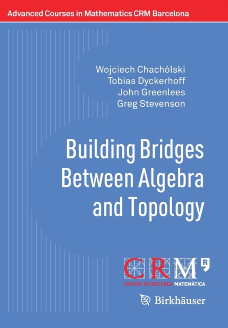 Building Bridges Between Algebra and Topology, Paperback / softback Book