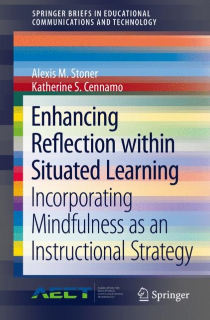 Enhancing Reflection within Situated Learning : Incorporating Mindfulness as an Instructional Strategy, Paperback / softback Book