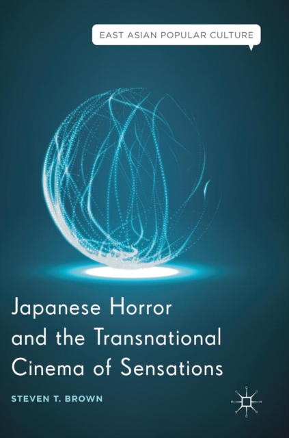 Japanese Horror and the Transnational Cinema of Sensations, Hardback Book