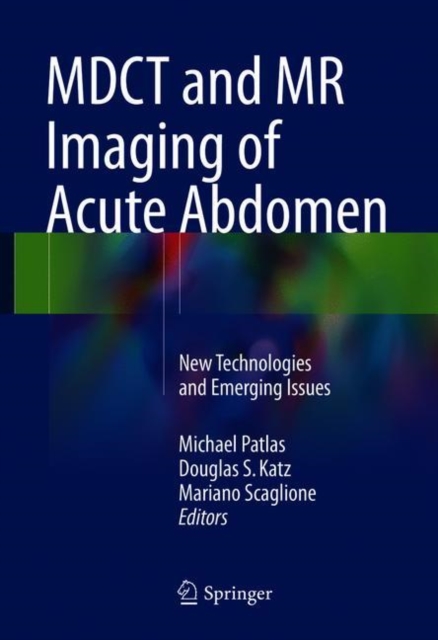 MDCT and MR Imaging of Acute Abdomen : New Technologies and Emerging Issues, Hardback Book