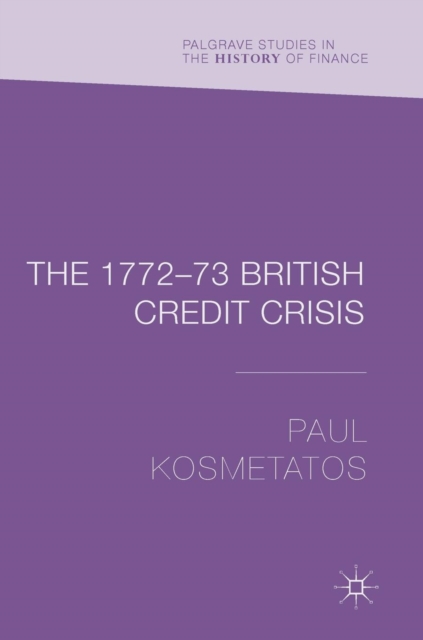 The 1772-73 British Credit Crisis, Hardback Book