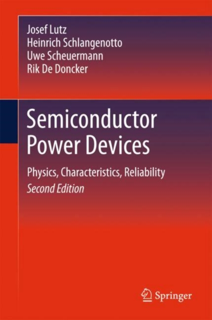 Semiconductor Power Devices : Physics, Characteristics, Reliability, Hardback Book