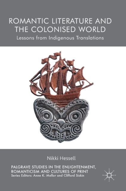 Romantic Literature and the Colonised World : Lessons from Indigenous Translations, Hardback Book