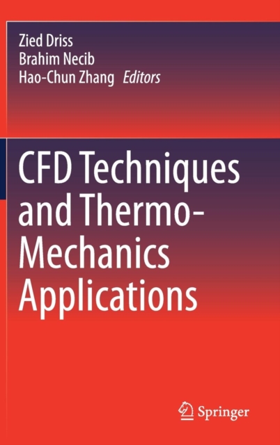 CFD Techniques and Thermo-Mechanics Applications, Hardback Book