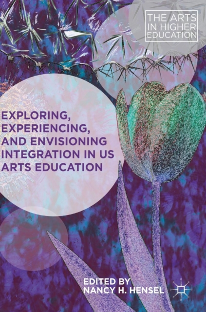 Exploring, Experiencing, and Envisioning Integration in US Arts Education, Hardback Book