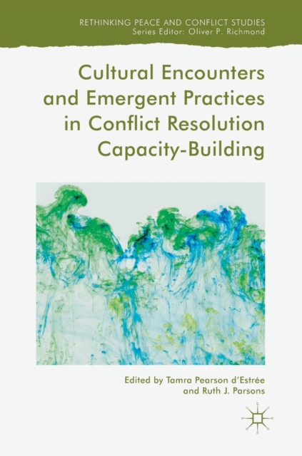 Cultural Encounters and Emergent Practices in Conflict Resolution Capacity-Building, Hardback Book