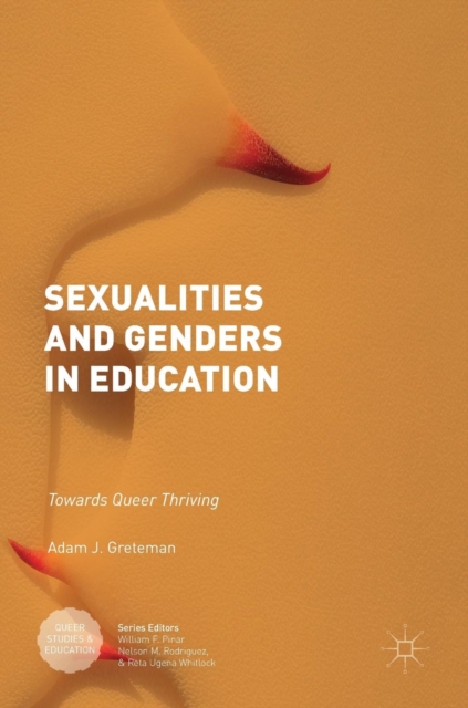 Sexualities and Genders in Education : Towards Queer Thriving, Hardback Book