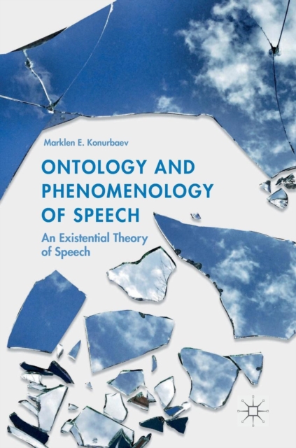 Ontology and Phenomenology of Speech : An Existential Theory of Speech, Hardback Book
