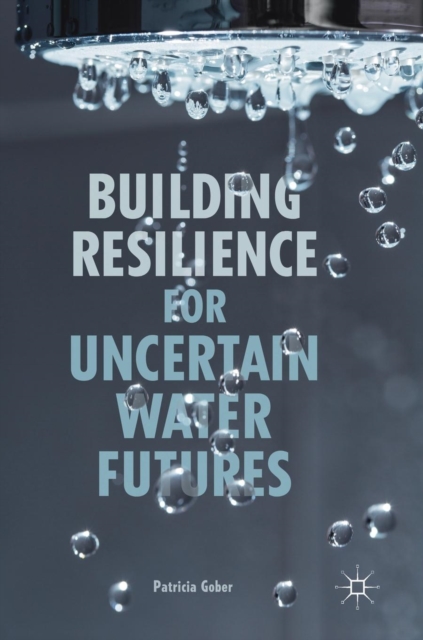 Building Resilience for Uncertain Water Futures, Hardback Book