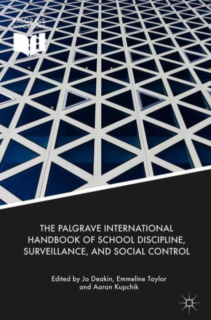 The Palgrave International Handbook of School Discipline, Surveillance, and Social Control, Hardback Book