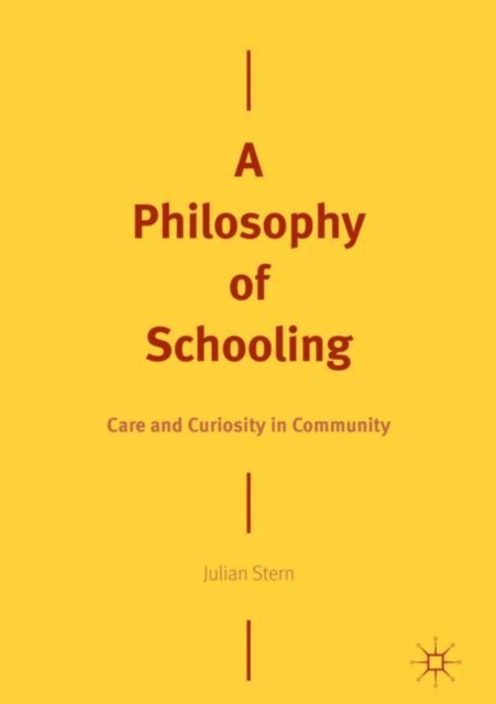 A Philosophy of Schooling : Care and Curiosity in Community, Hardback Book